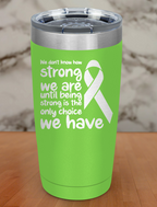 We don’t know how strong Laser Etched Tumbler