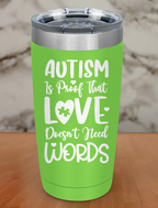 Autism is proof Laser Etched Tumbler