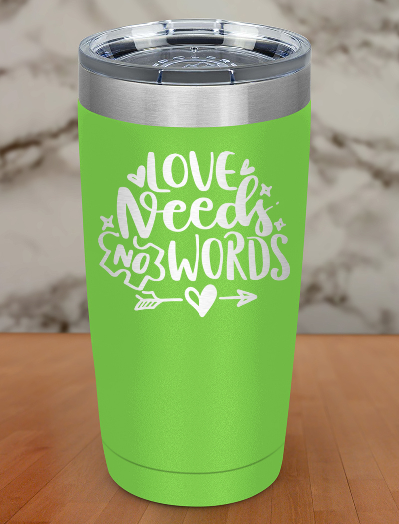 Love Needs No Words Laser Etched Tumbler
