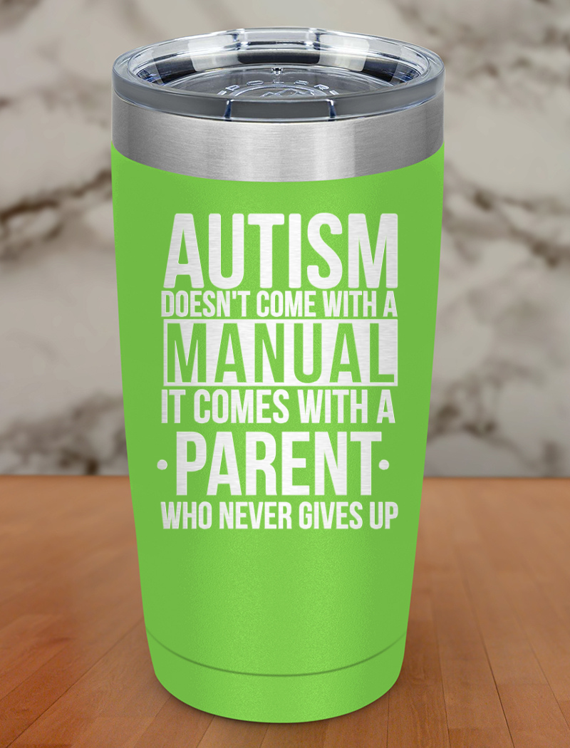 Autism doesn't with a manual Laser Etched Tumbler