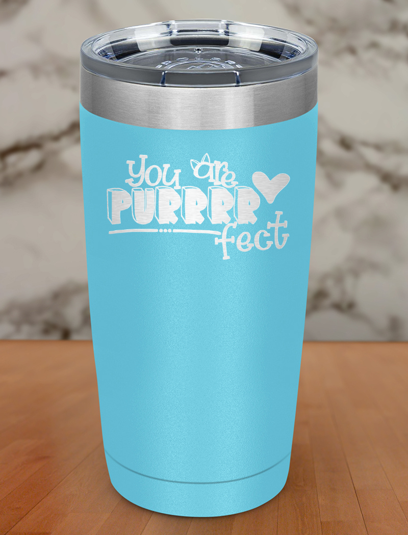 You Are Purrrrfect Laser Etched Tumbler
