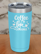 Coffee Is My Love Language Laser Etched Tumbler