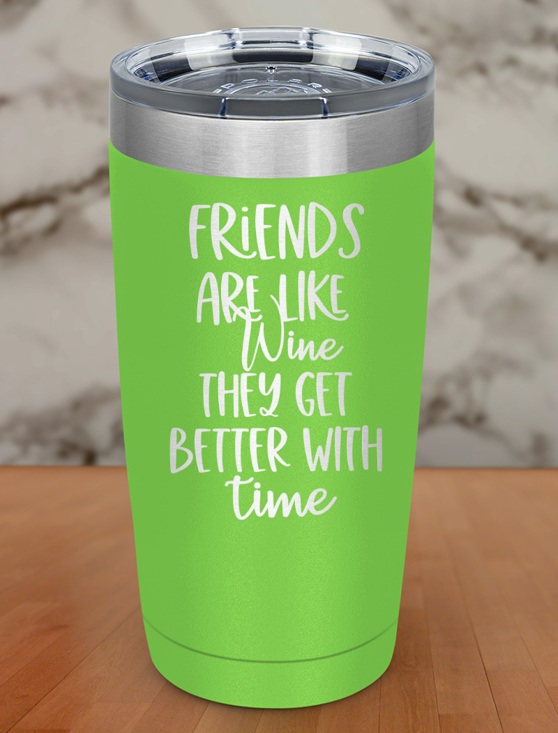friends are like wine Laser Etched Tumbler