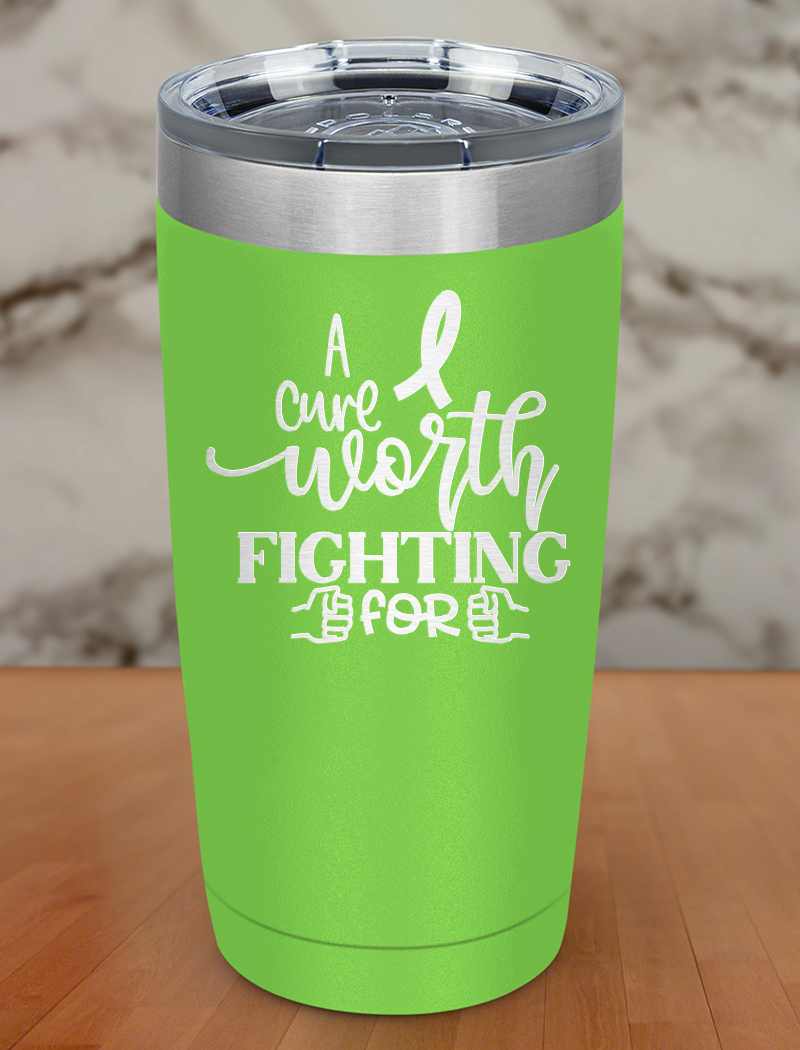 A cure worth fighting for Laser Etched Tumbler