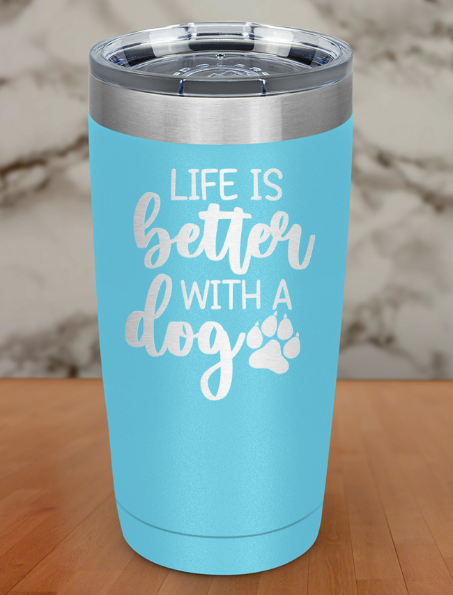 life is better with a dog Laser Etched Tumbler Hover Image