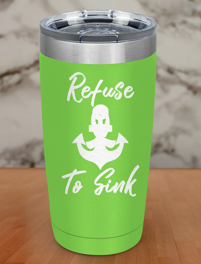 Refuse to sink Laser Etched Tumbler