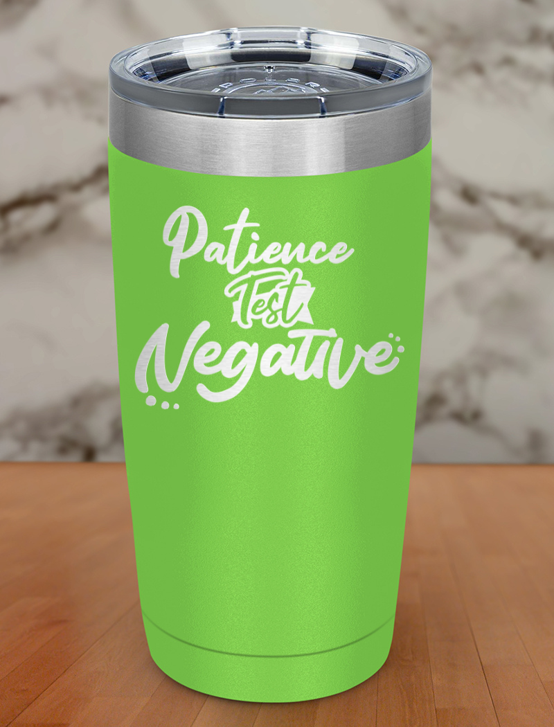 Patience test negative Laser Etched Tumbler