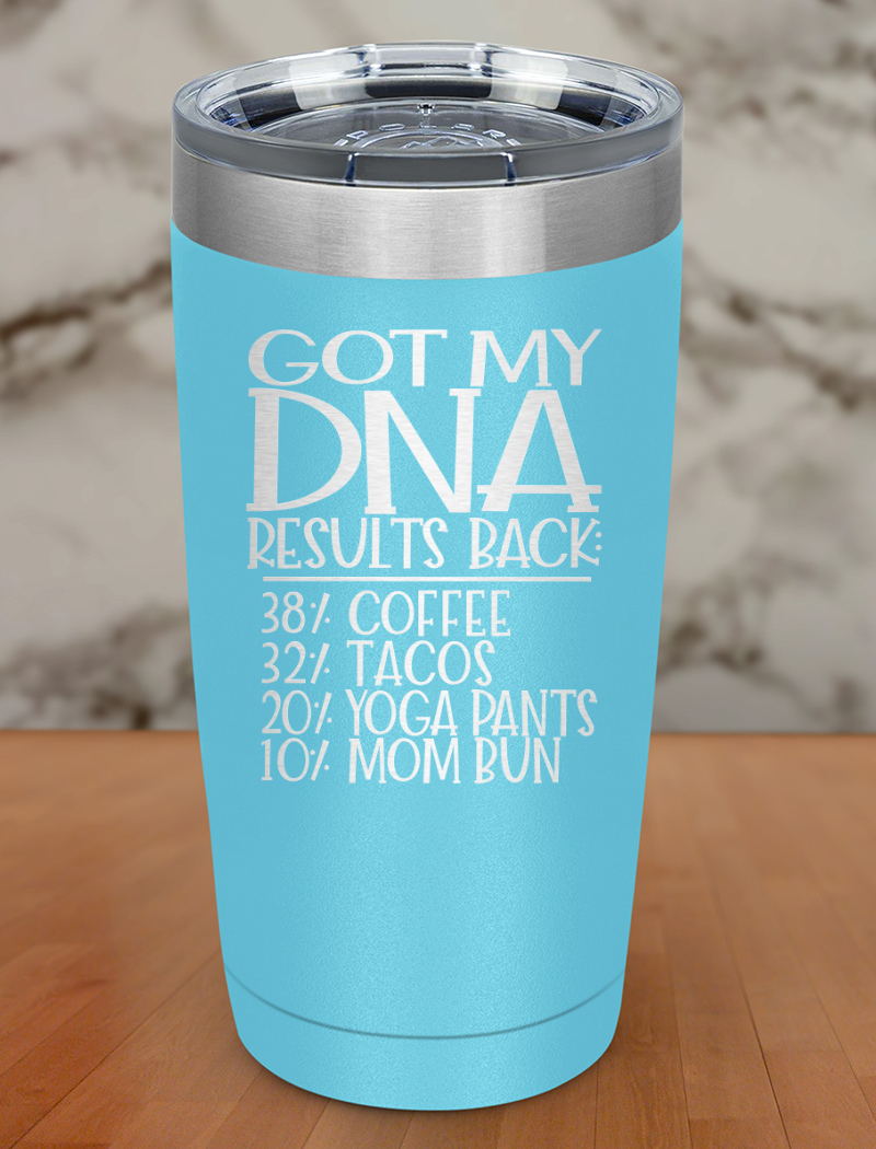 Got My DNA Results Back Laser Etched Tumbler