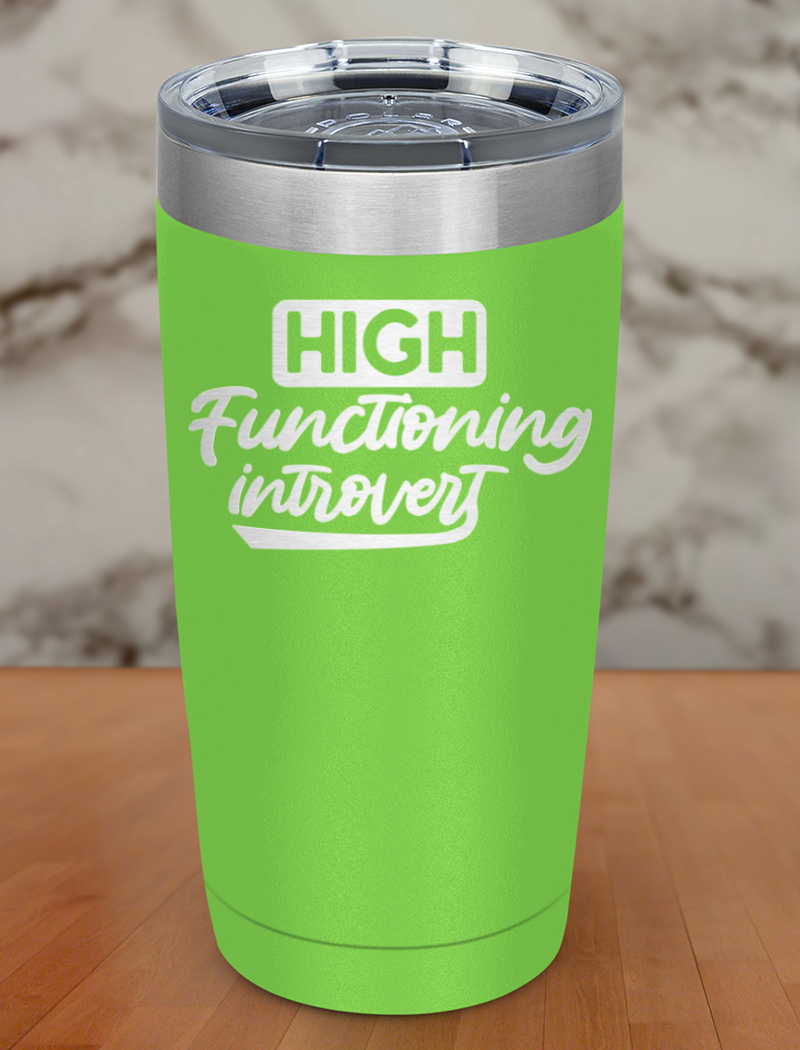 High functioning introvert Laser Etched Tumbler