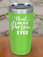 Nicest mean person ever Laser Etched Tumbler