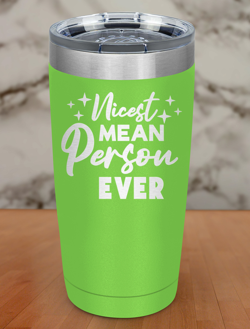 Nicest mean person ever Laser Etched Tumbler
