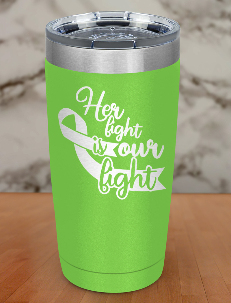 Her fight is our fight Laser Etched Tumbler