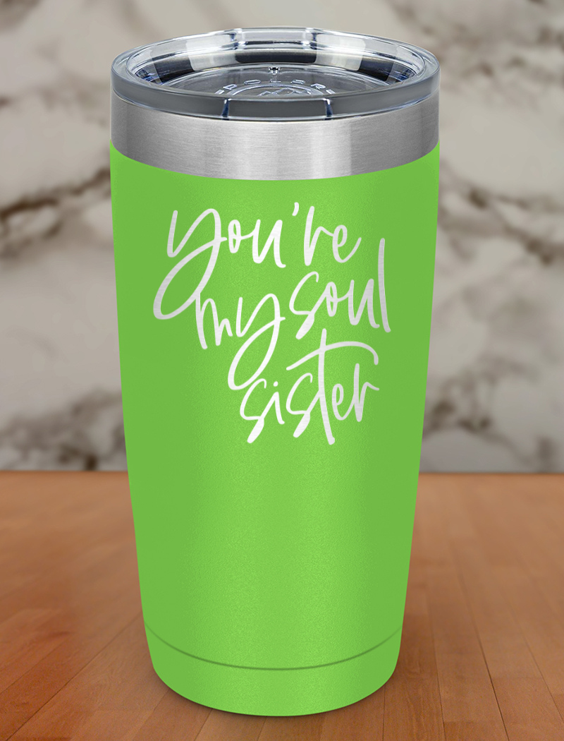 you're my soul sister Laser Etched Tumbler