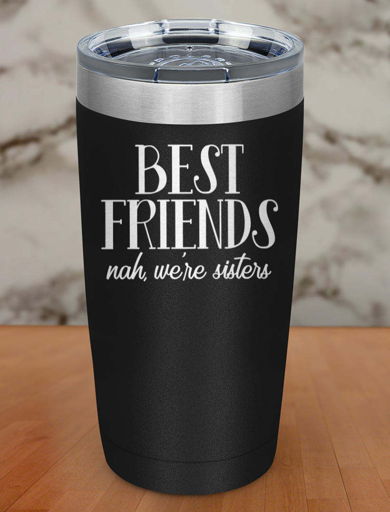 best friends nah sisters Laser Etched Tumbler