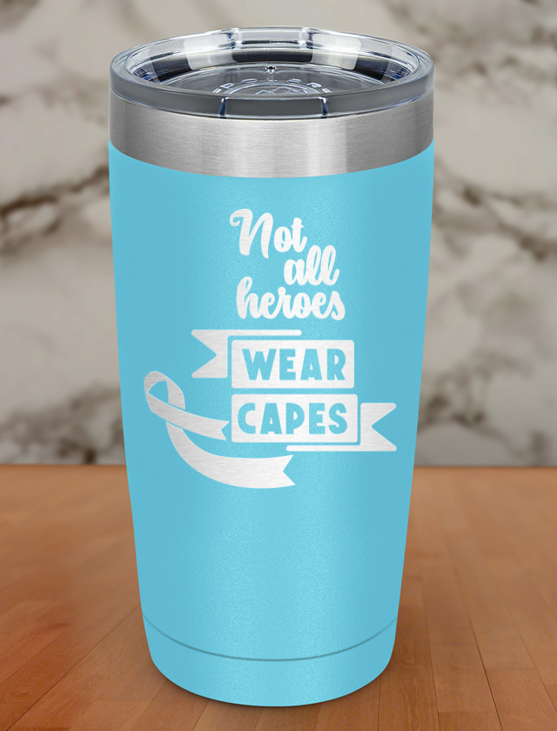 Not all heroes wear capes Laser Etched Tumbler