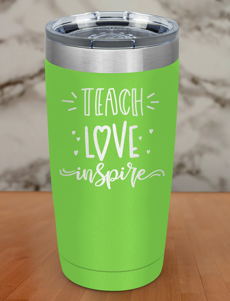 Teach Love Inspire Laser Etched Tumbler