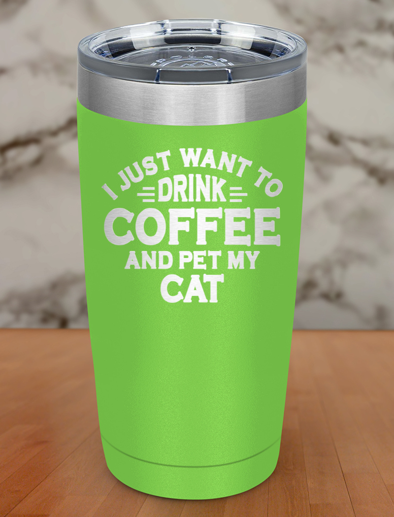 Drink Coffee Pet My Cat Laser Etched Tumbler