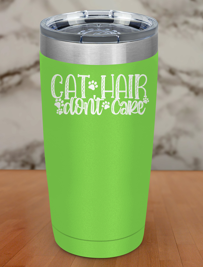 Cat Hair Don't Care Laser Etched Tumbler
