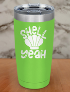 Shell Yeah Laser Etched Tumbler