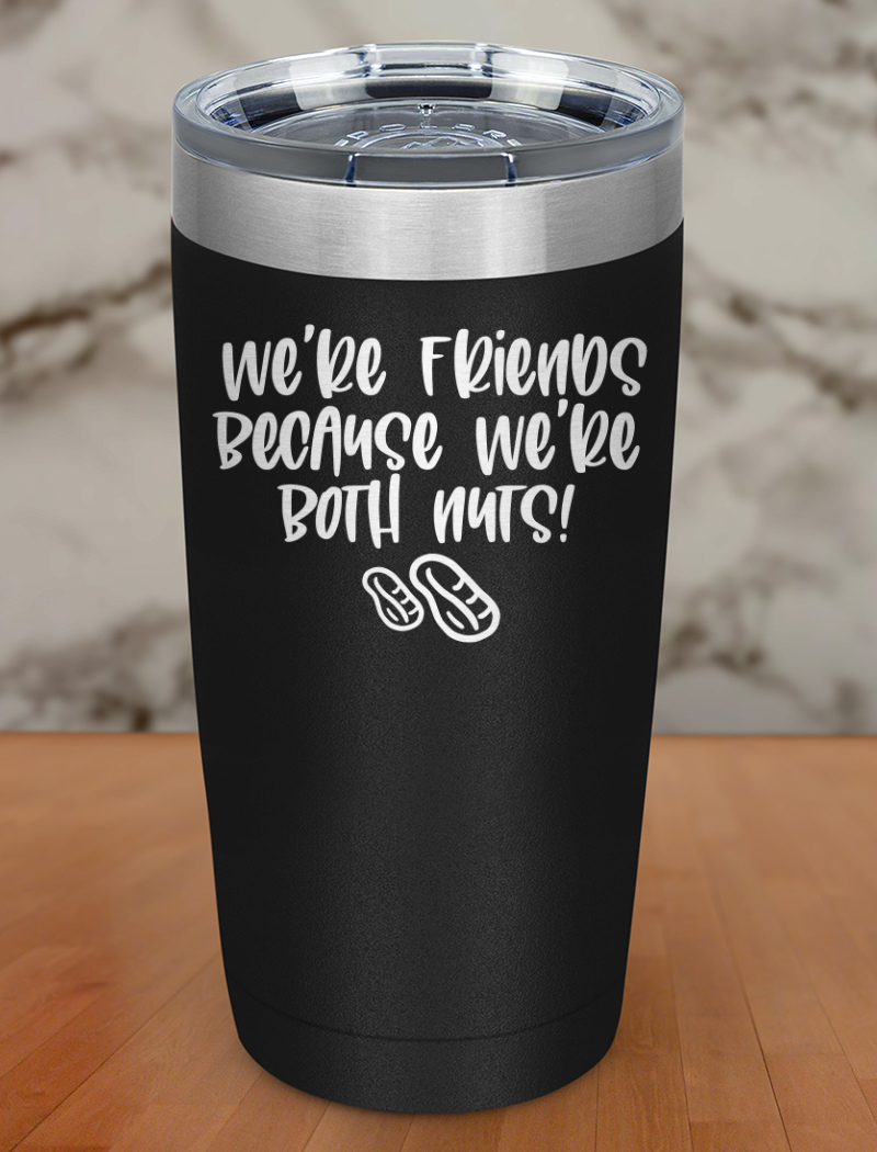 We're Friends Laser Etched Tumbler