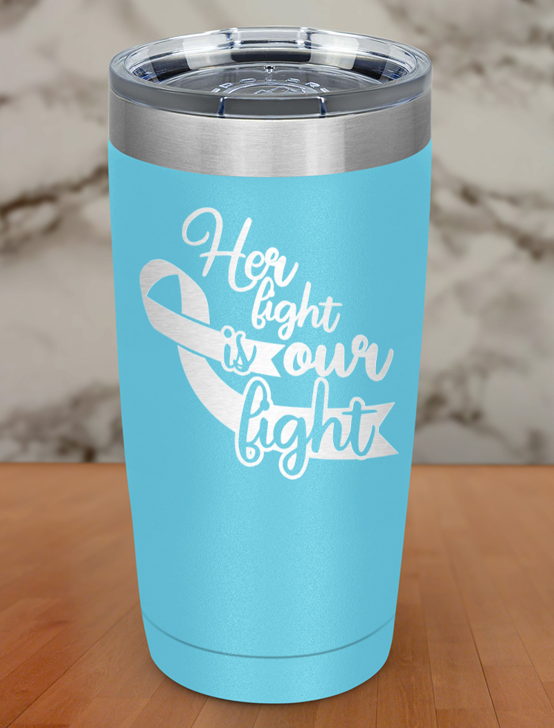 Her fight is our fight Laser Etched Tumbler