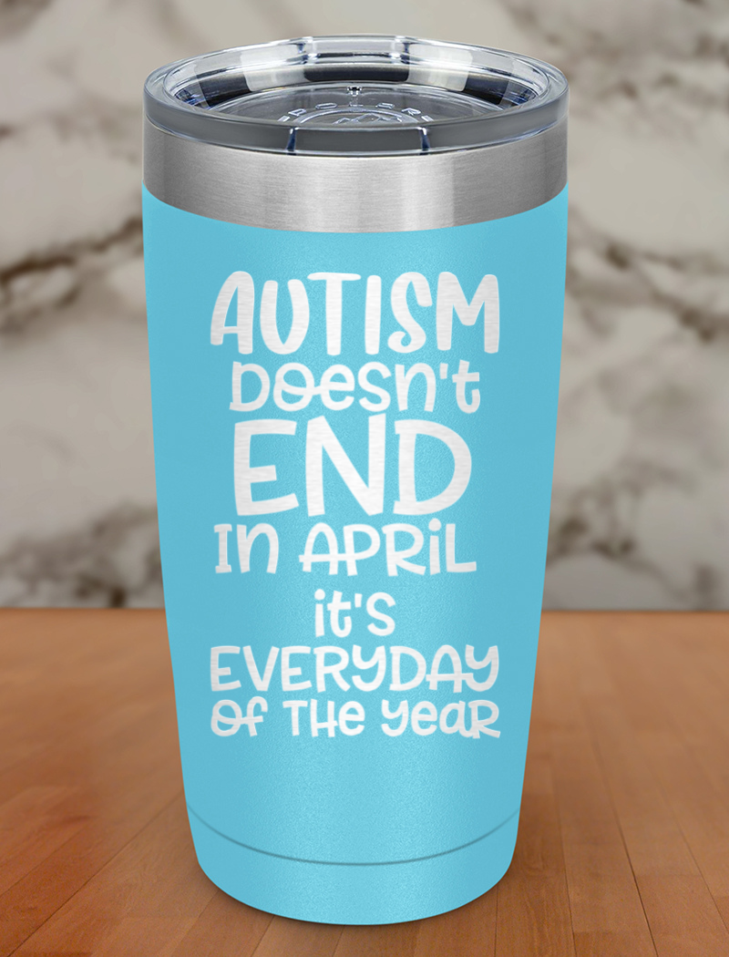 Autism doesn't end in April Laser Etched Tumbler