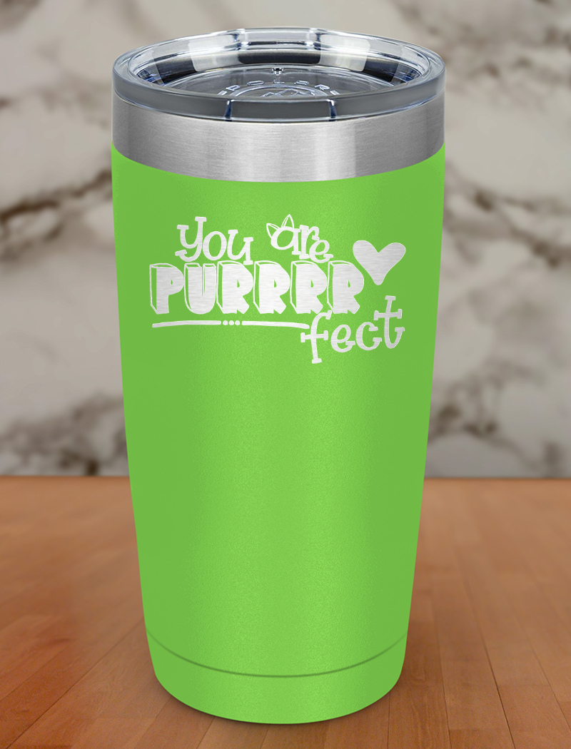 You Are Purrrrfect Laser Etched Tumbler