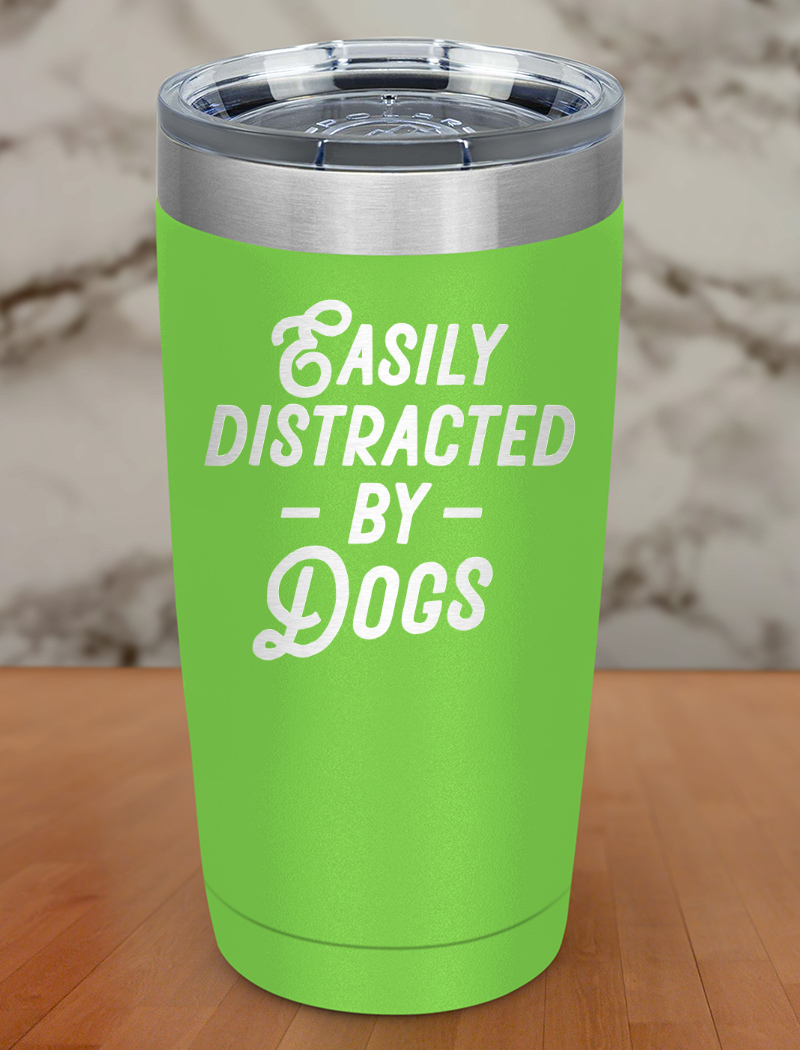 easily distracted by dogs Laser Etched Tumbler