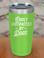 easily distracted by dogs Laser Etched Tumbler