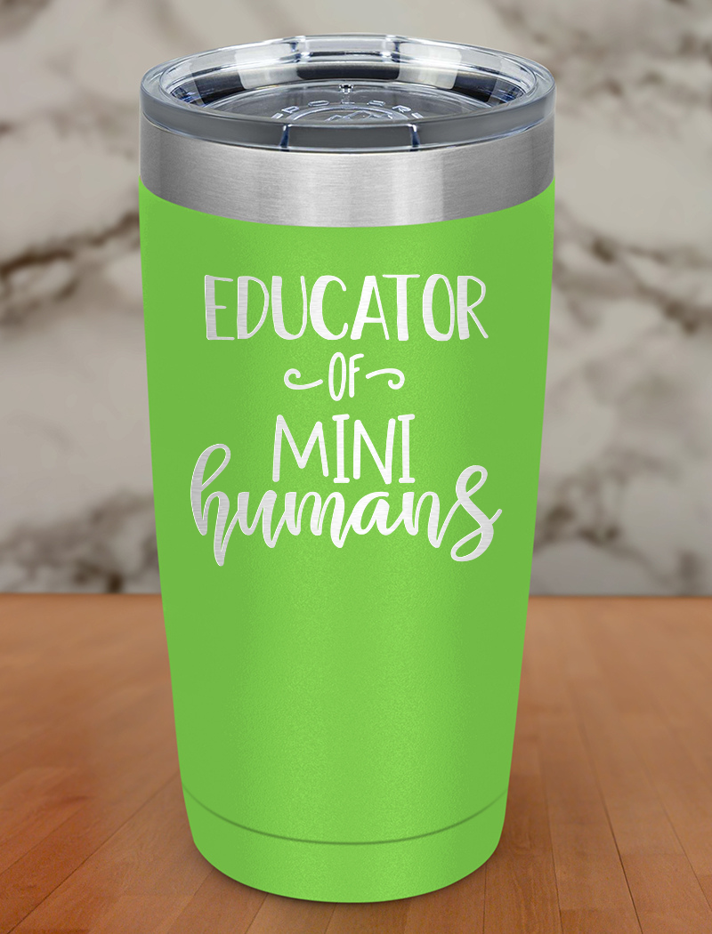Educator of mini humans Laser Etched Tumbler
