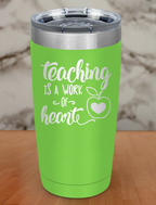 Teaching is a Work of Heart Laser Etched Tumbler