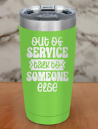 Out Of Service Talk To Someone Else Laser Etched Tumbler