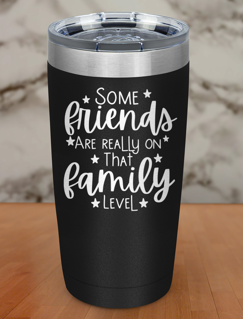 some friends are really on Laser Etched Tumbler