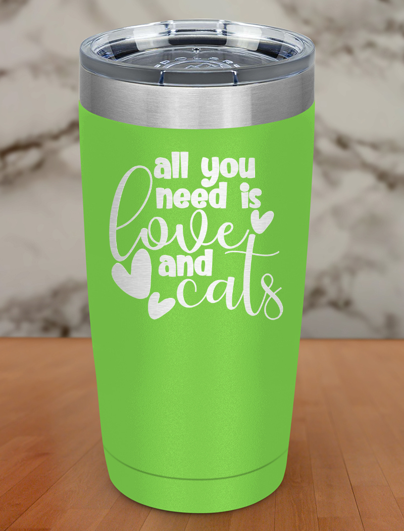All You Need Is Love And CatS Laser Etched Tumbler