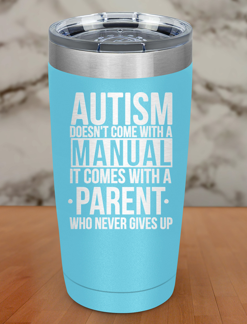 Autism doesn't with a manual Laser Etched Tumbler