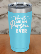 Nicest mean person ever Laser Etched Tumbler