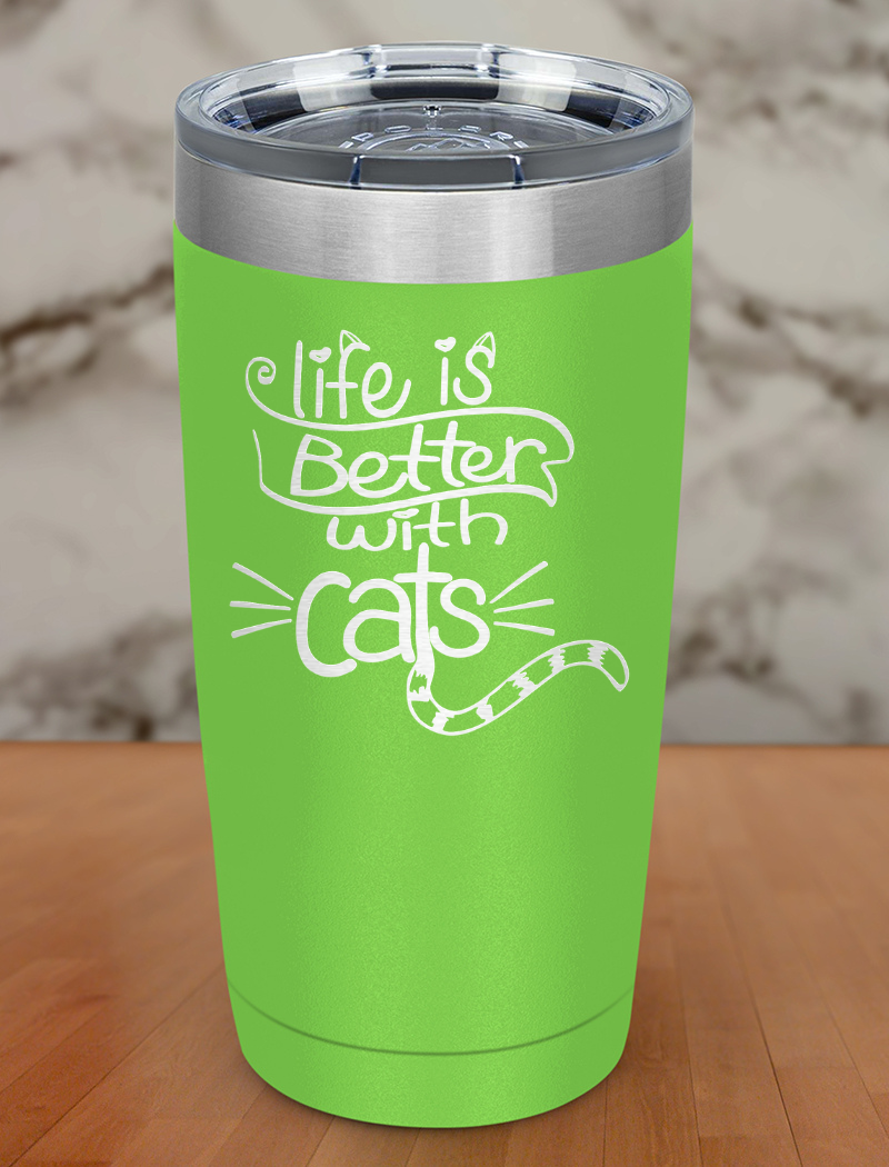 Life Is Better A Cat Laser Etched Tumbler
