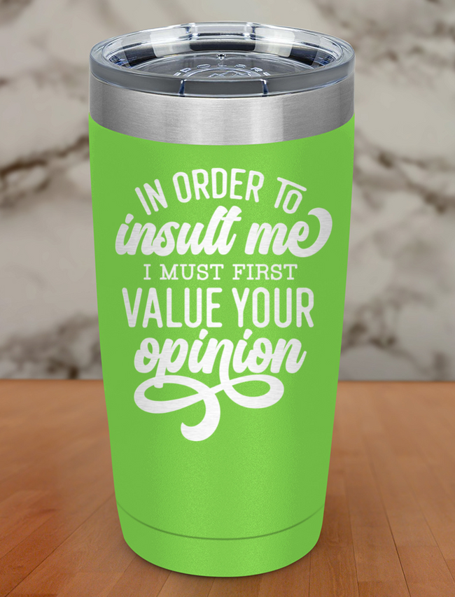 In Order To Insult Me Laser Etched Tumbler Hover Image