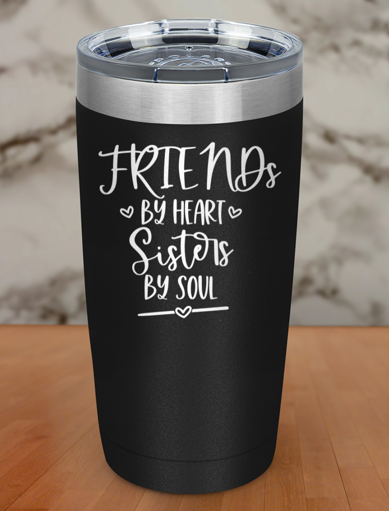 friends by heart sisters by soul Laser Etched Tumbler