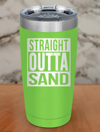 Straight Outta Sand Laser Etched Tumbler