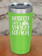 Nobody Shady Beach Laser Etched Tumbler