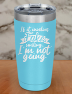 If it involves fake smiling, I'm not going Laser Etched Tumbler