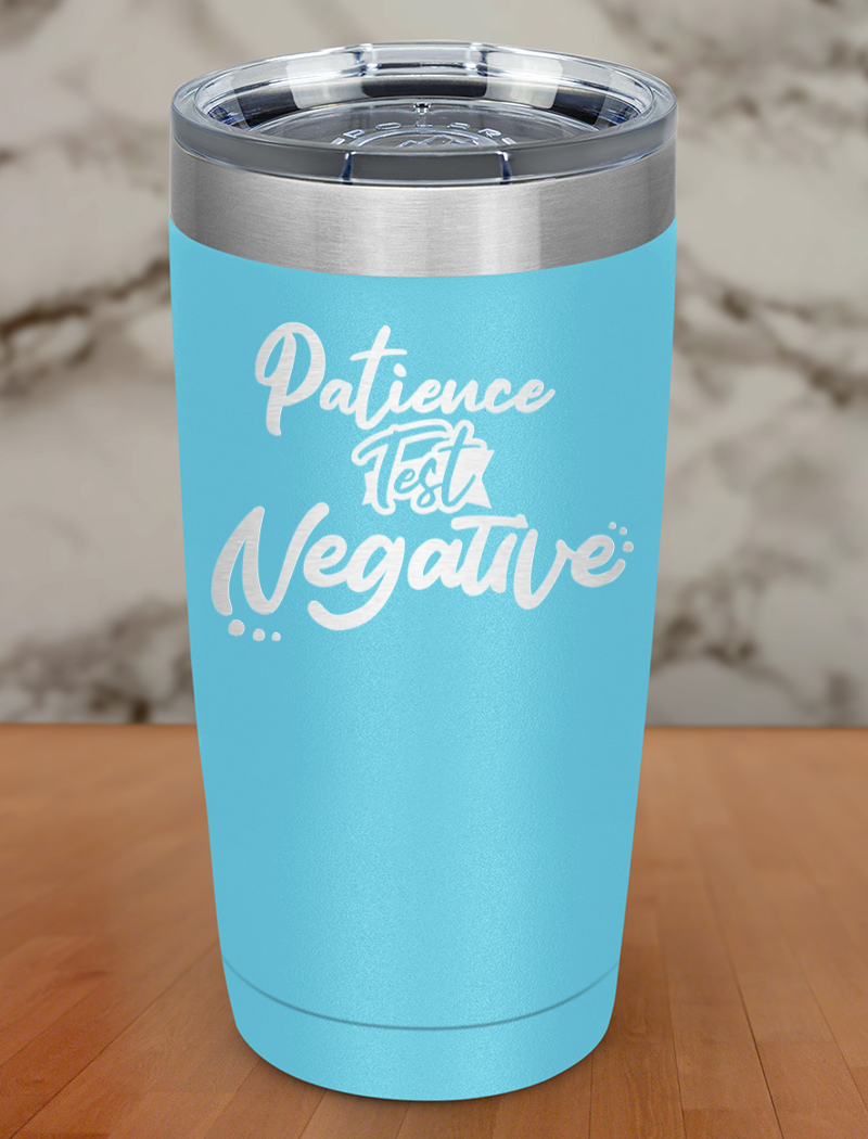 Patience test negative Laser Etched Tumbler