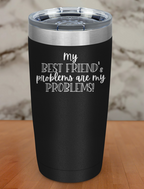 best friends problems Laser Etched Tumbler
