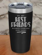 we are best friends Laser Etched Tumbler