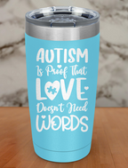 Autism is proof Laser Etched Tumbler