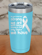 We don’t know how strong Laser Etched Tumbler