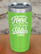 I Work Hard So My Cats Laser Etched Tumbler
