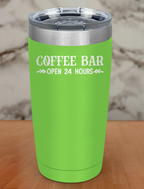 Coffee Bar Open 24 Hrs Laser Etched Tumbler