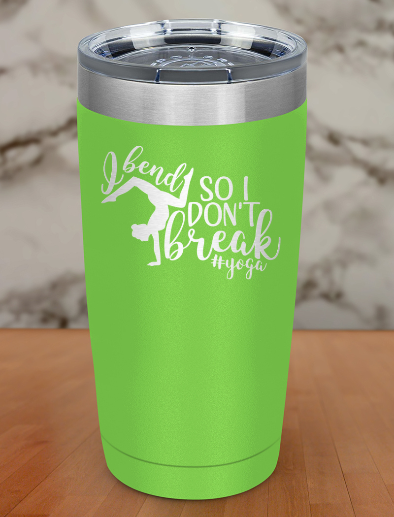 I Bend So I Don't Break Laser Etched Tumbler